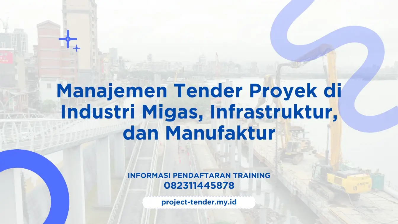 PELATIHAN MANAJEMEN TENDER PROYEK DI INDUSTRI MIGAS, INFRASTRUKTUR, DAN MANUFAKTUR JAKARTA