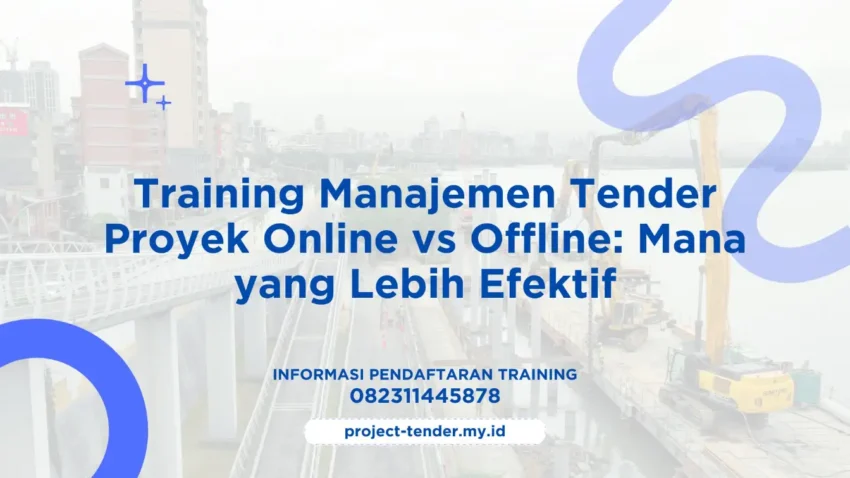 PELATIHAN MANAJEMEN TENDER PROYEK ONLINE VS OFFLINE: MANA YANG LEBIH EFEKTIF JAKARTA